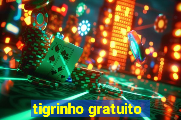 tigrinho gratuito